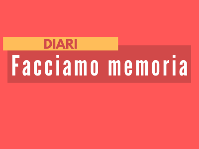 Facciamo memoria - Diari